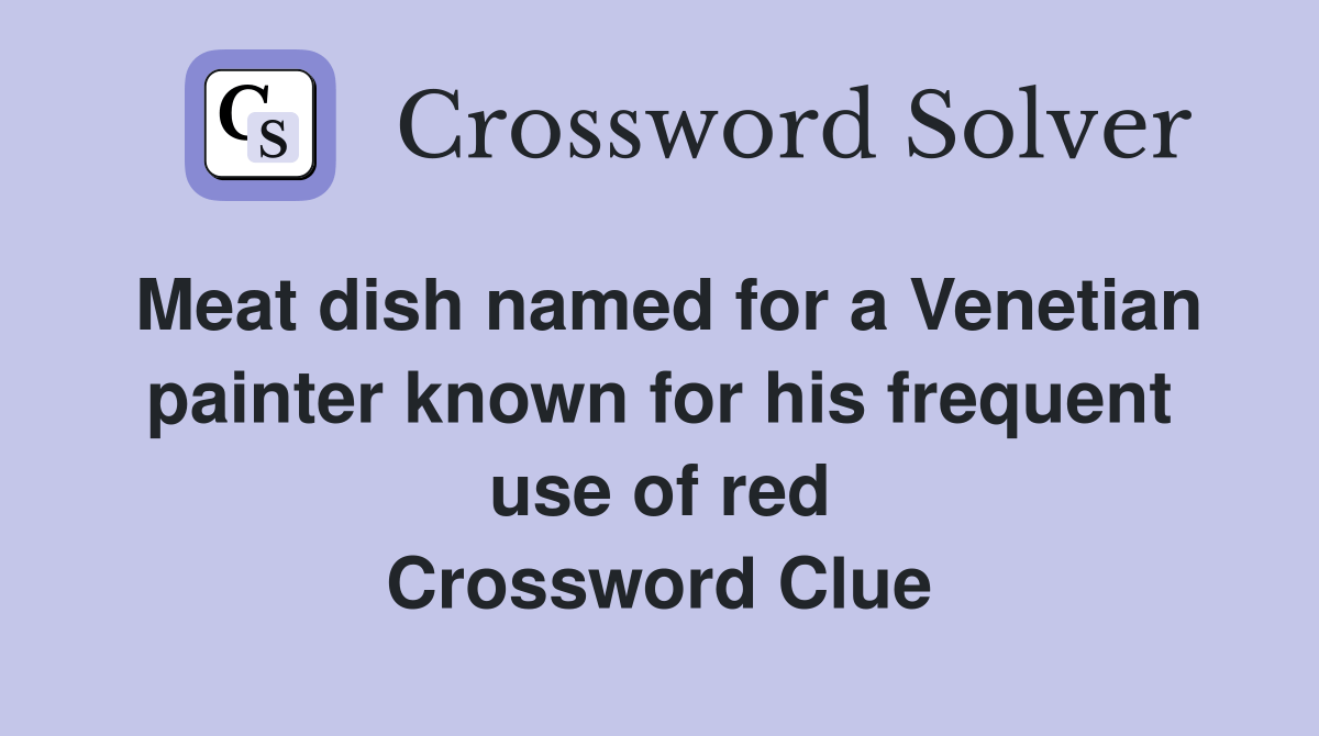 Meat dish named for a painter known for his frequent use of